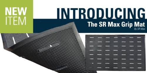 Introducing: The SR Max<sup>®</sup> Grip Mat